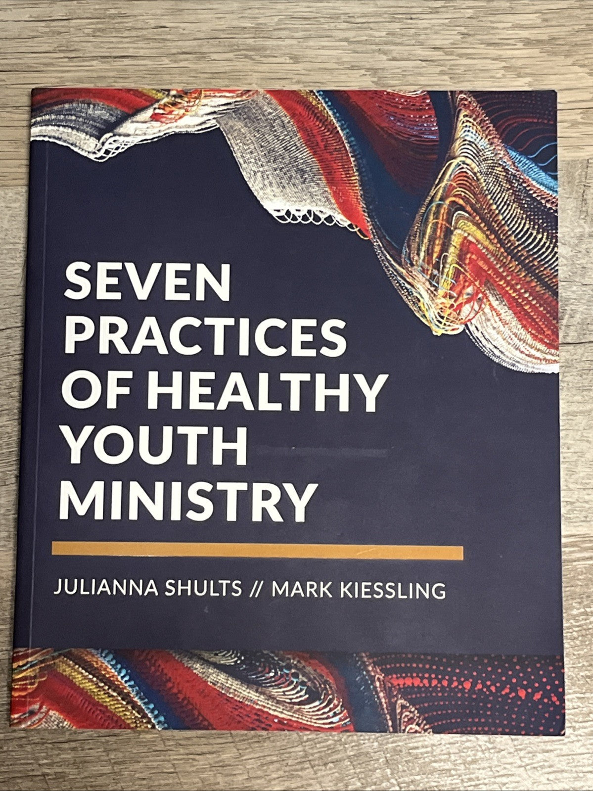 Seven Practices of Healthy Youth Ministry by Julianna Shults