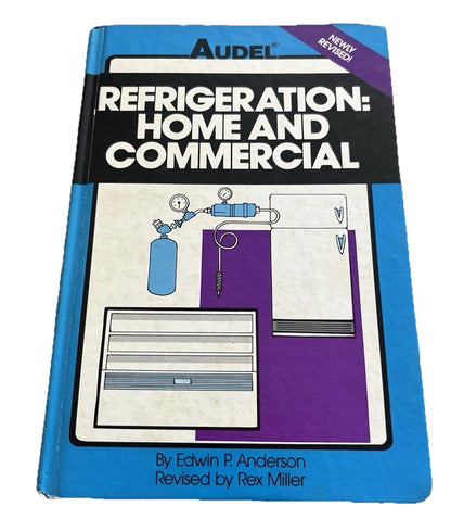 Refrigeration : Home and Commercial Newly Revised Hardcover by Edwin P. Anderson
