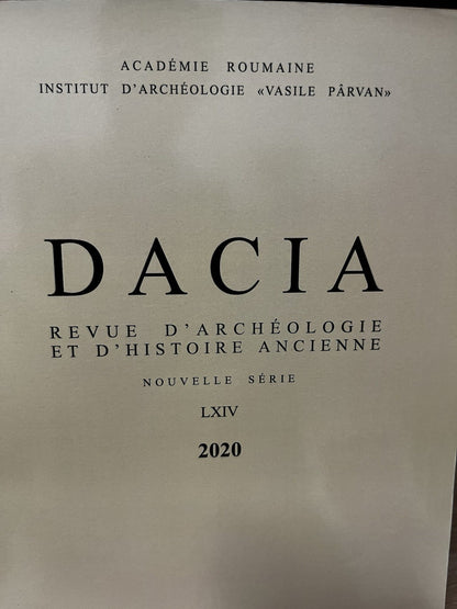 DACIA REVUE D’ARCHEOLOGIE ET D’ HISTOIRE ANCIENNE NOUVELLE SERIE LXIV 2020
