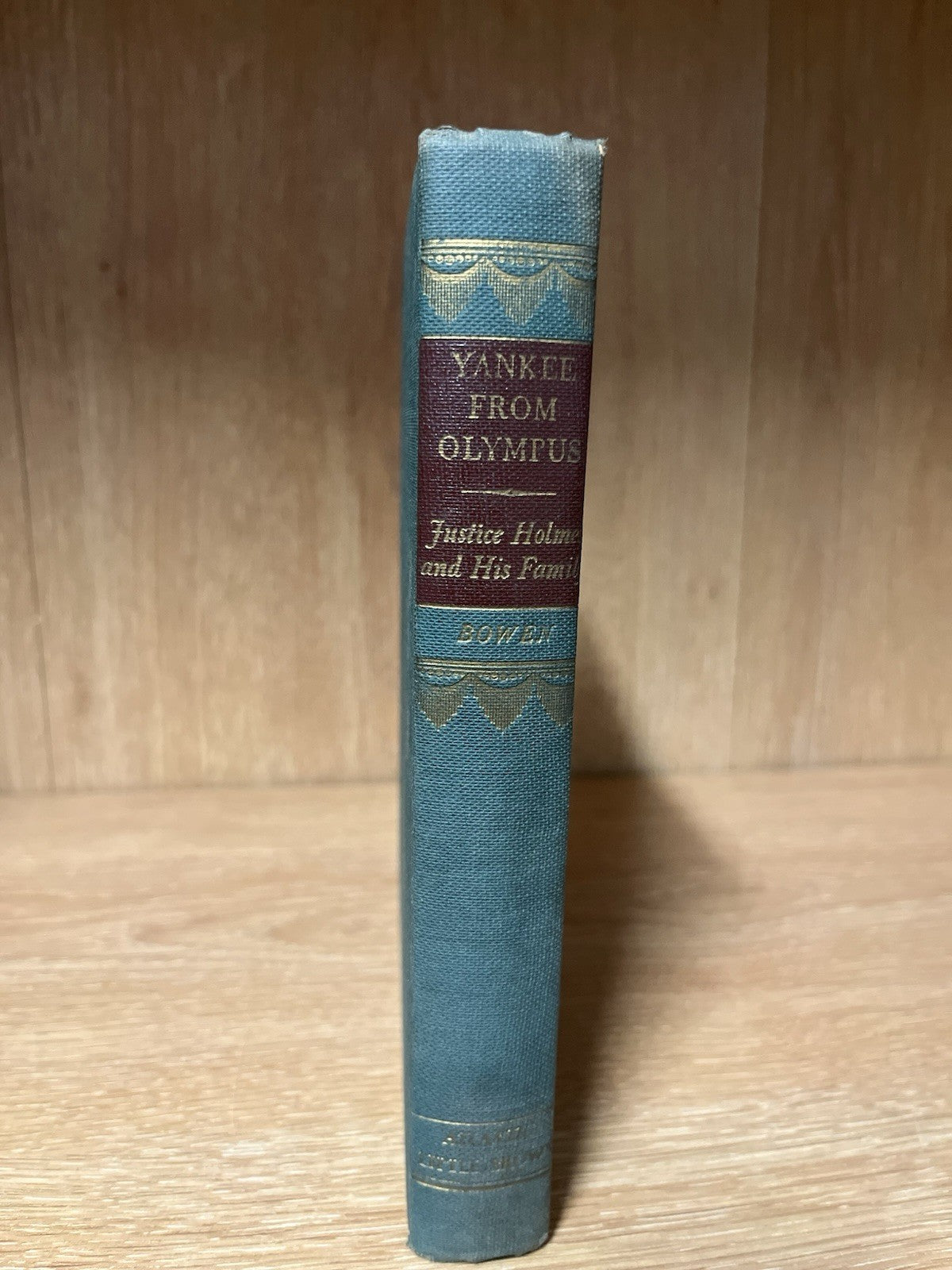YANKEE FROM OLYMPUS -Justice Holmes And His Family  Catherine Drinker Bowen 1944