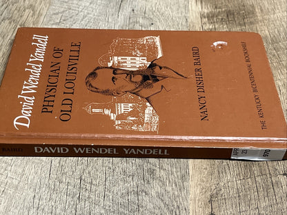 David Wendel Yandell : Physician of Old Louisville 1st Ed  Nancy Disher Baird
