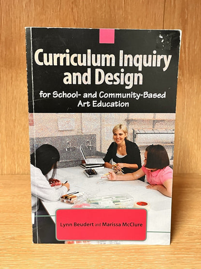 Curriculum Inquiry and Design for School- and Community-Based Art Education