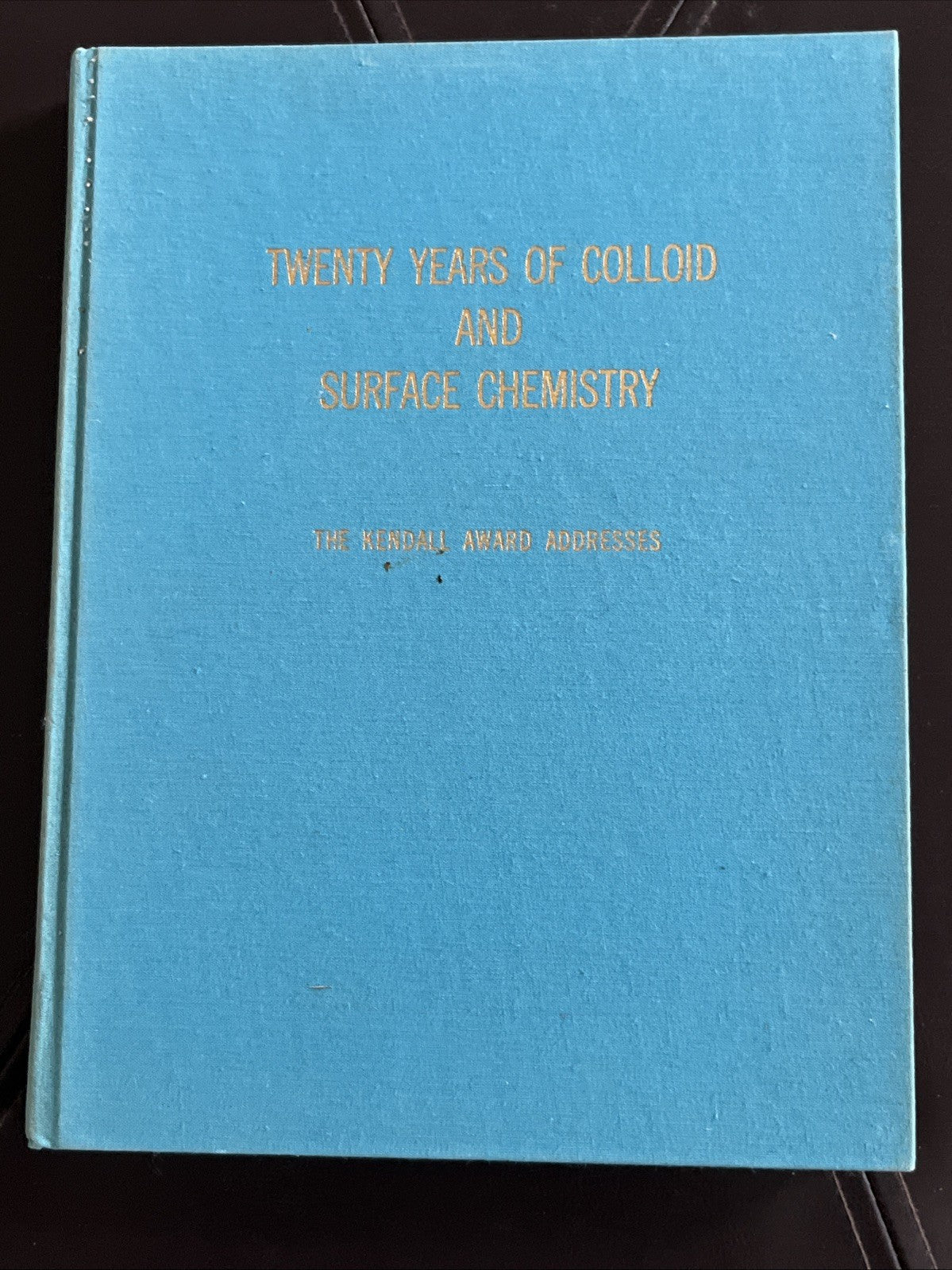 Twenty Years of Colloid and Surface Chemistry: The Kendall Award Addresses 1973