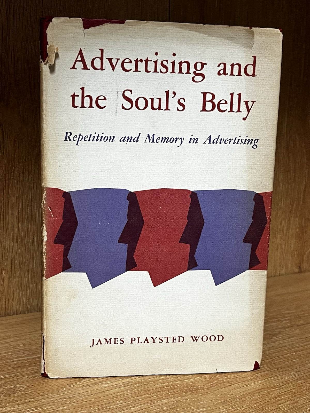 Advertising and The Soul’s Belly Repetition & Memory In Advertising James Wood