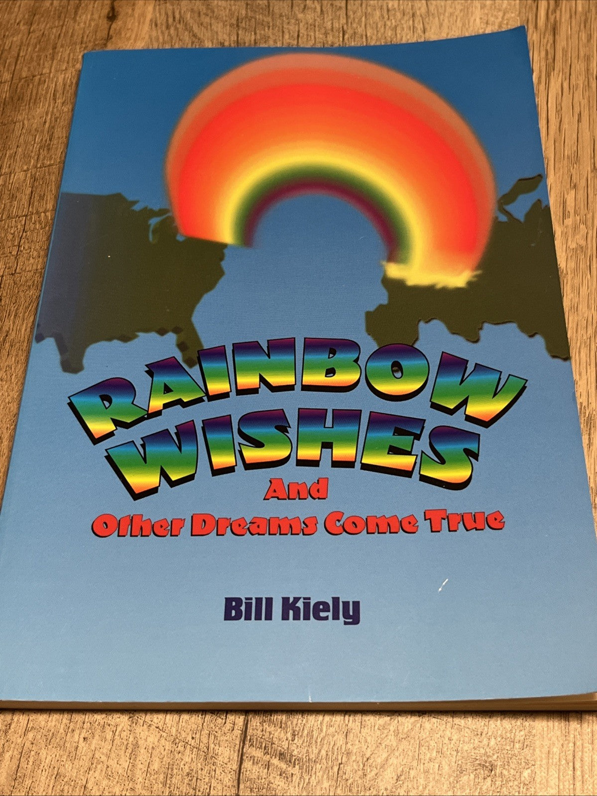Rainbow Wishes and Other Dreams Come True SIGNED COPY by Bill Kiely