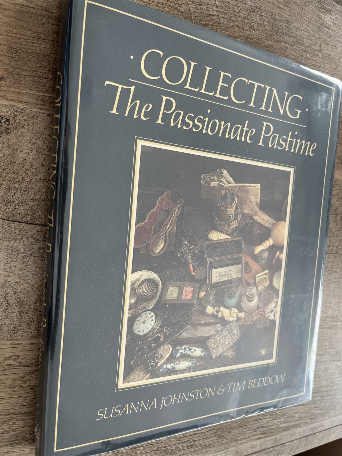 Collecting: The Passionate Pastime by Johnston, Susanna; Beddow, Tim Hardback