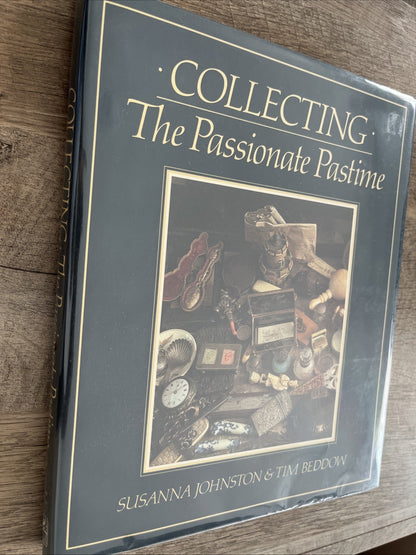 Collecting: The Passionate Pastime by Johnston, Susanna; Beddow, Tim Hardback