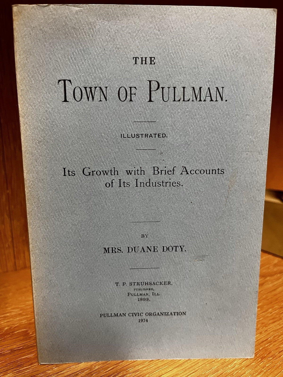 The Town of Pullman: Its Growth with Brief Accounts of Its Industries Duane Doty