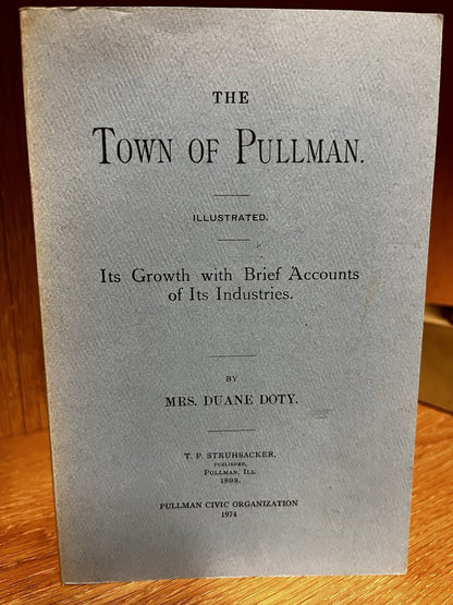 The Town of Pullman: Its Growth with Brief Accounts of Its Industries Duane Doty