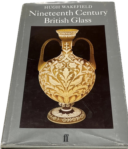 NINETEENTH CENTURY BRITISH GLASS SECOND EDITION by Hugh Wakefield 1982