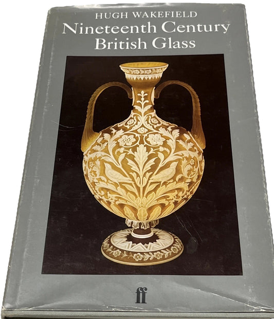 NINETEENTH CENTURY BRITISH GLASS SECOND EDITION by Hugh Wakefield 1982