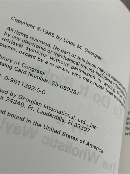 IF YOU REALLY WANT TO DO IT RIGHT: TRY IT THE WHOLISTIC 1st Ed Linda M. Georgian