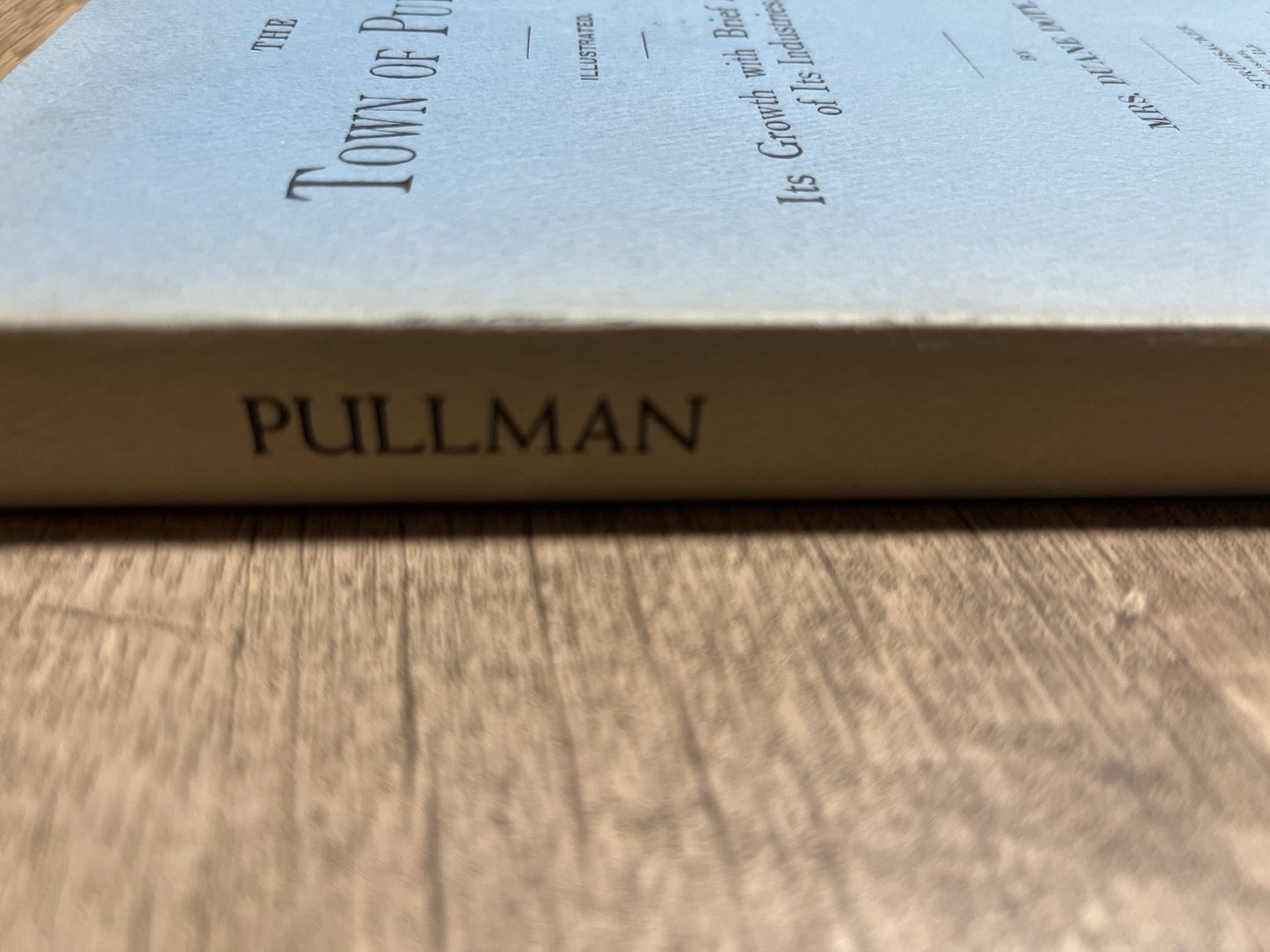 The Town of Pullman: Its Growth with Brief Accounts of Its Industries Duane Doty