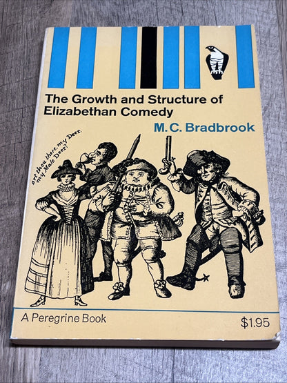 The Growth and Structure of Elizabethan Comedy M.C Bradbrook 1963