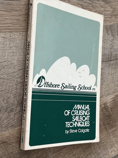 Shore Sailing School : Manual of Cruising Sailboat Techniques By Steve Colgate