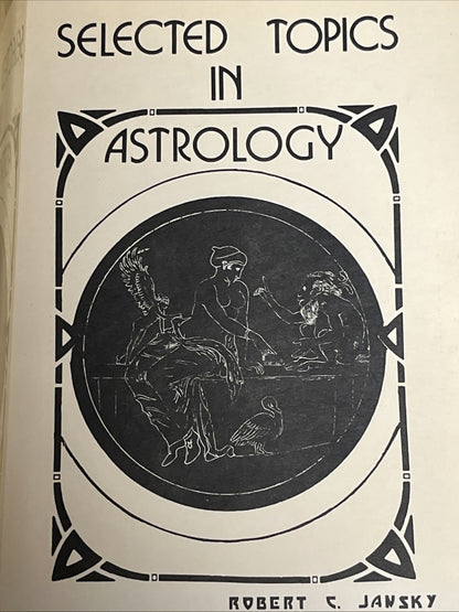 Selected Topics in Astrology 1st Edition By Robert C. Jansky 1974