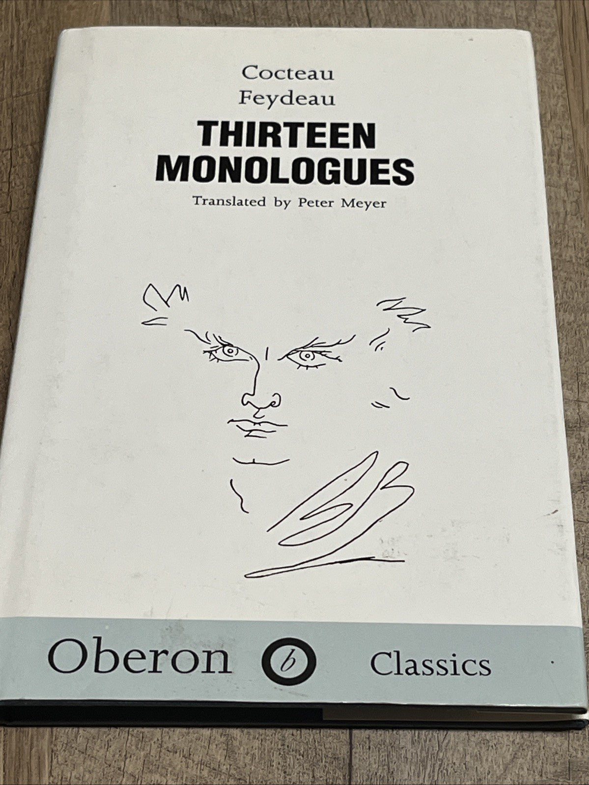 Cocteau & Feydeau: Thirteen Monologues: Jean Cocteau & Georges Feydeau by Jean C