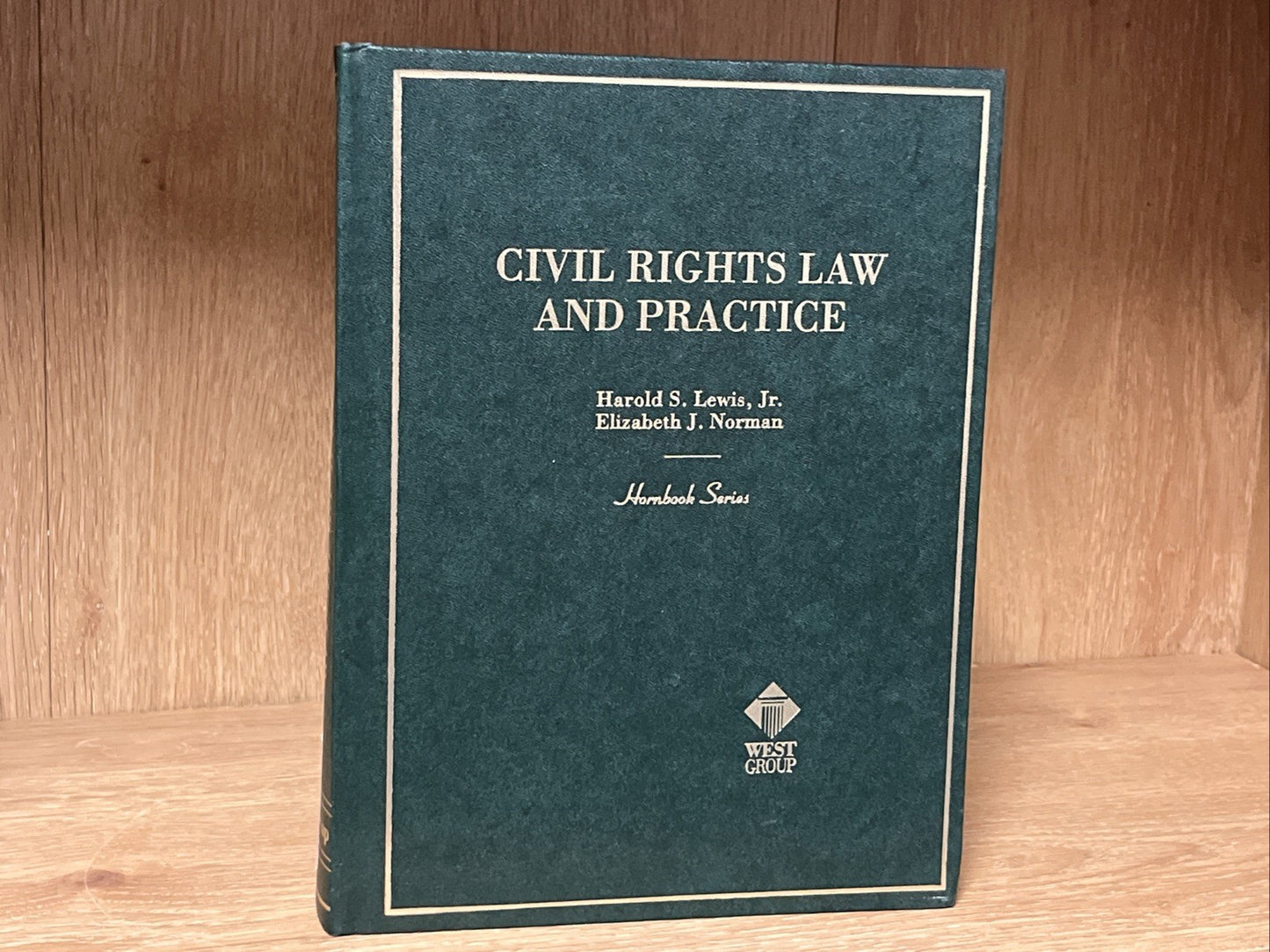 CIVIL RIGHTS LAW AND PRACTICE : HORNBOOK By Harold S. Lewis & Elizabeth