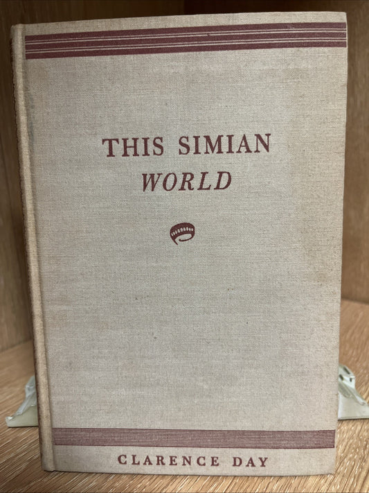 Clarence Day THIS SIMIAN WORLD 1936  11th Printing