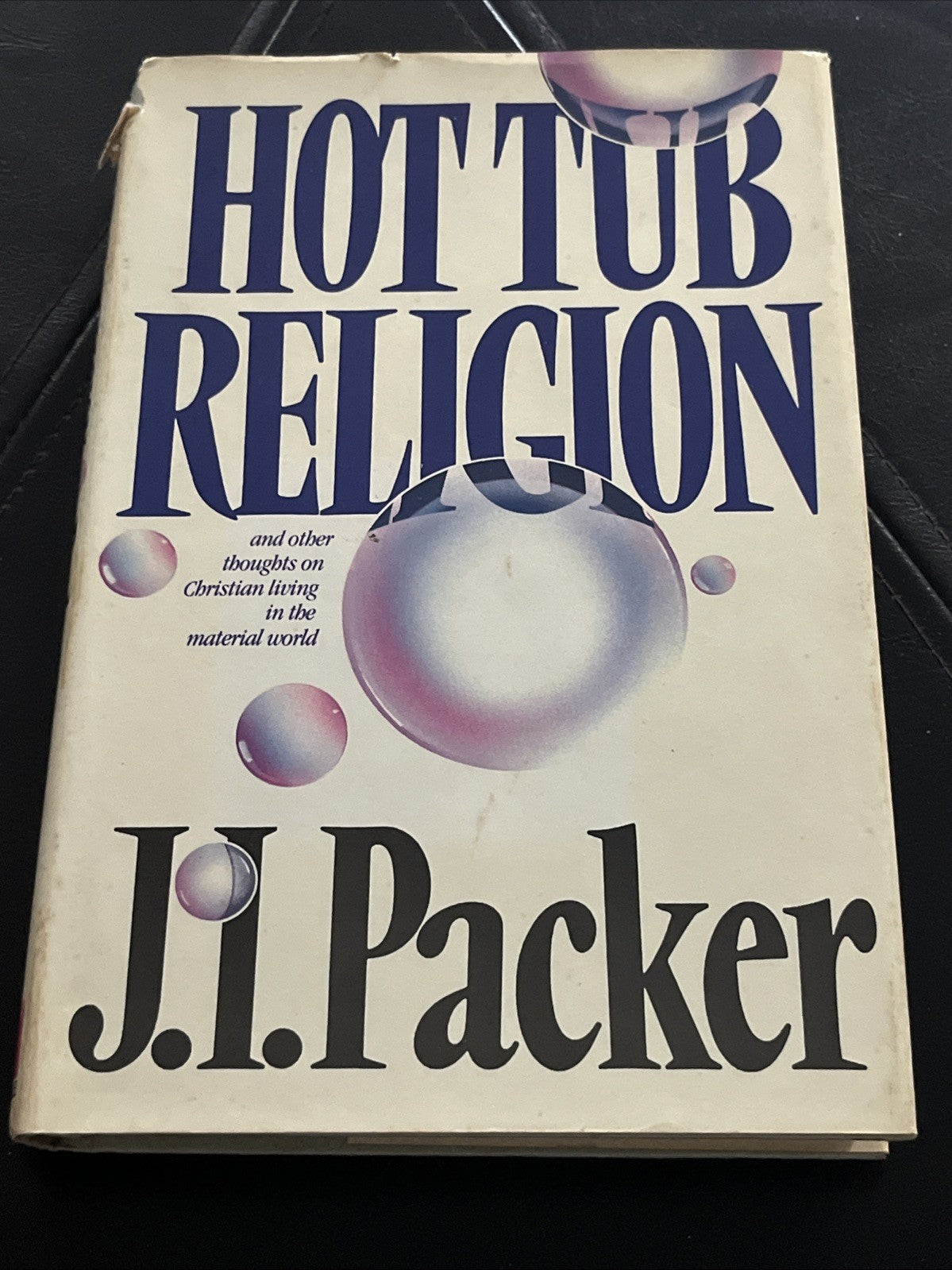 Hot Tub Religion And Other Thoughts On Christian Living In… 1st Ed J. I. Packer