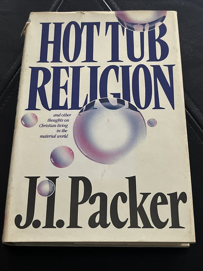 Hot Tub Religion And Other Thoughts On Christian Living In… 1st Ed J. I. Packer
