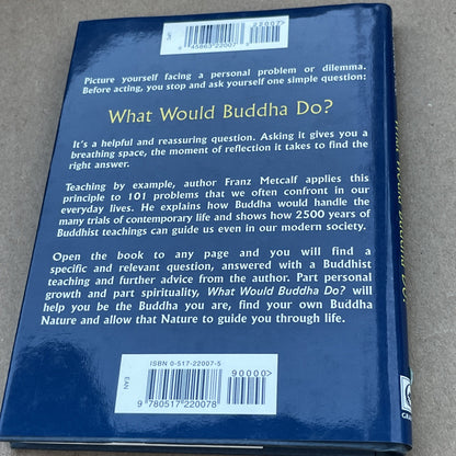 What Would Buddha Do By Metcalf, Franz - Hardcover  1999 GOOD