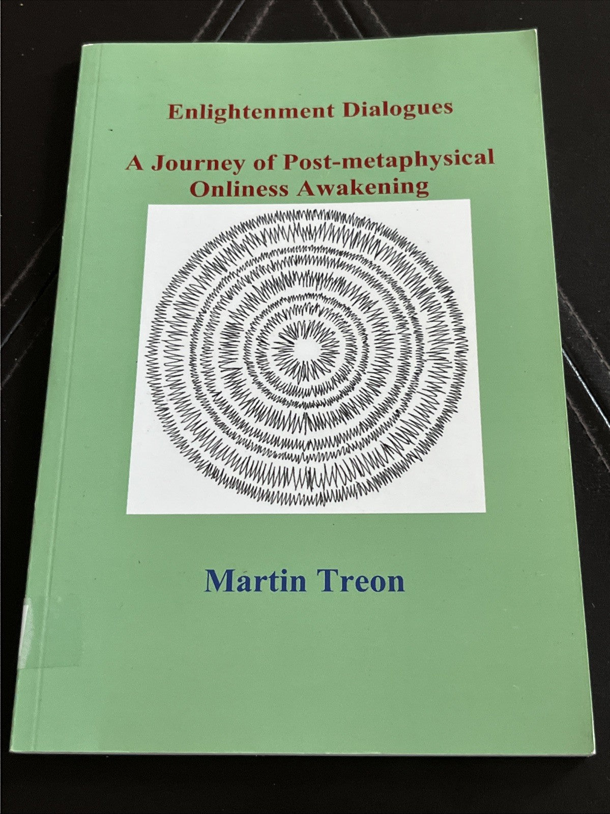 Enlightenment Dialogues: A Journey Of Post-Metaphysical Onliness Awakening,...