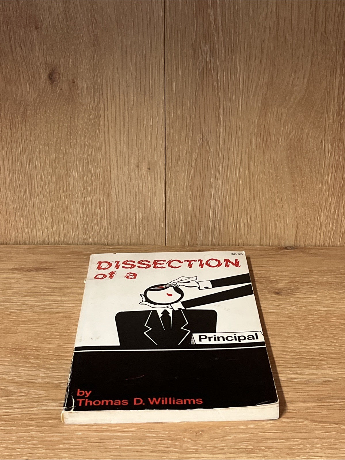 Dissection of a Principal by Thomas D. Williams SIGNED COPY