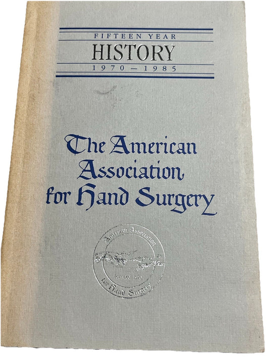 The American Association for Hand Surgery 15th Year History 1970-1985 Wallace