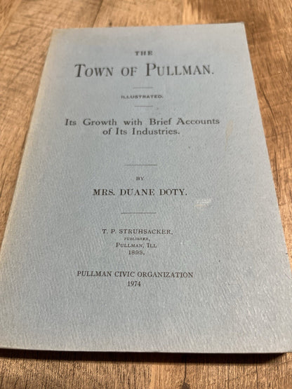 The Town of Pullman: Its Growth with Brief Accounts of Its Industries Duane Doty