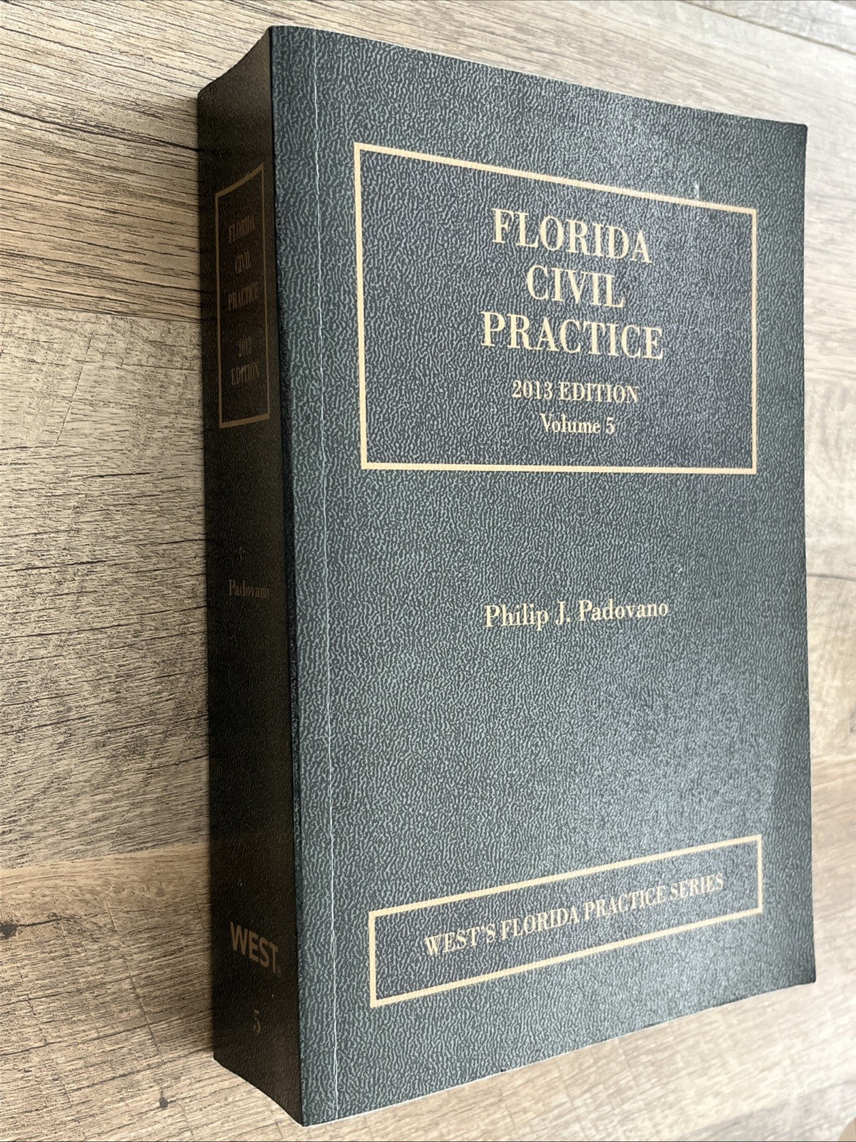Florida Civil Practice Volume 5, 2013 Edition Philip J. Padovano