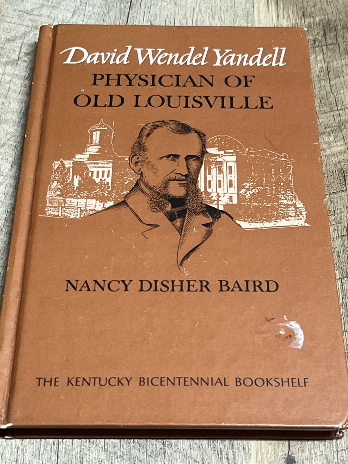 David Wendel Yandell : Physician of Old Louisville 1st Ed  Nancy Disher Baird