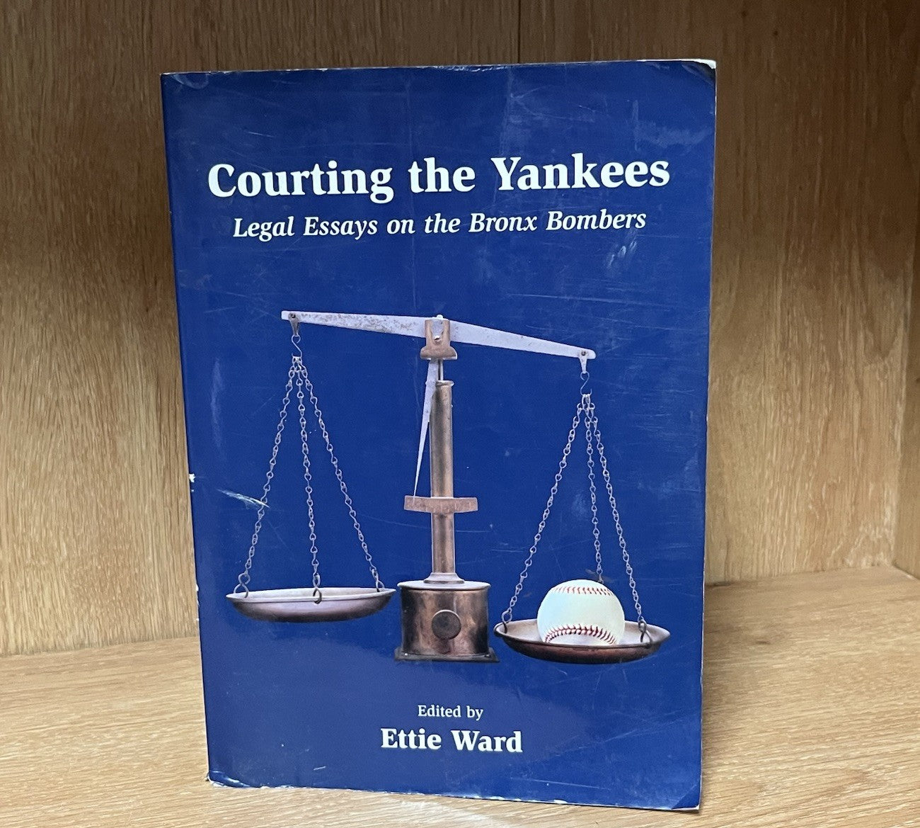 COURTING THE YANKEES: LEGAL ESSAYS ON THE BRONX BOMBERS By Ettie Ward
