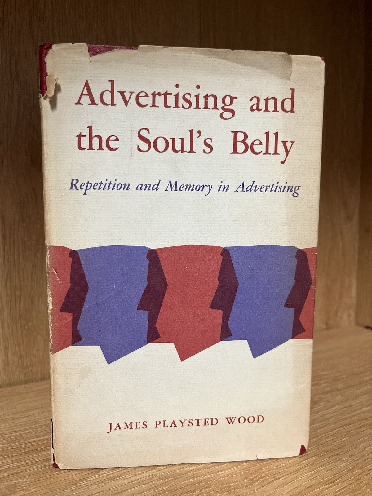 Advertising and The Soul’s Belly Repetition & Memory In Advertising James Wood