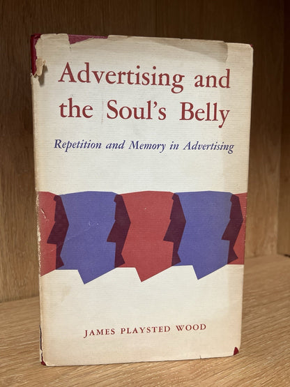 Advertising and The Soul’s Belly Repetition & Memory In Advertising James Wood
