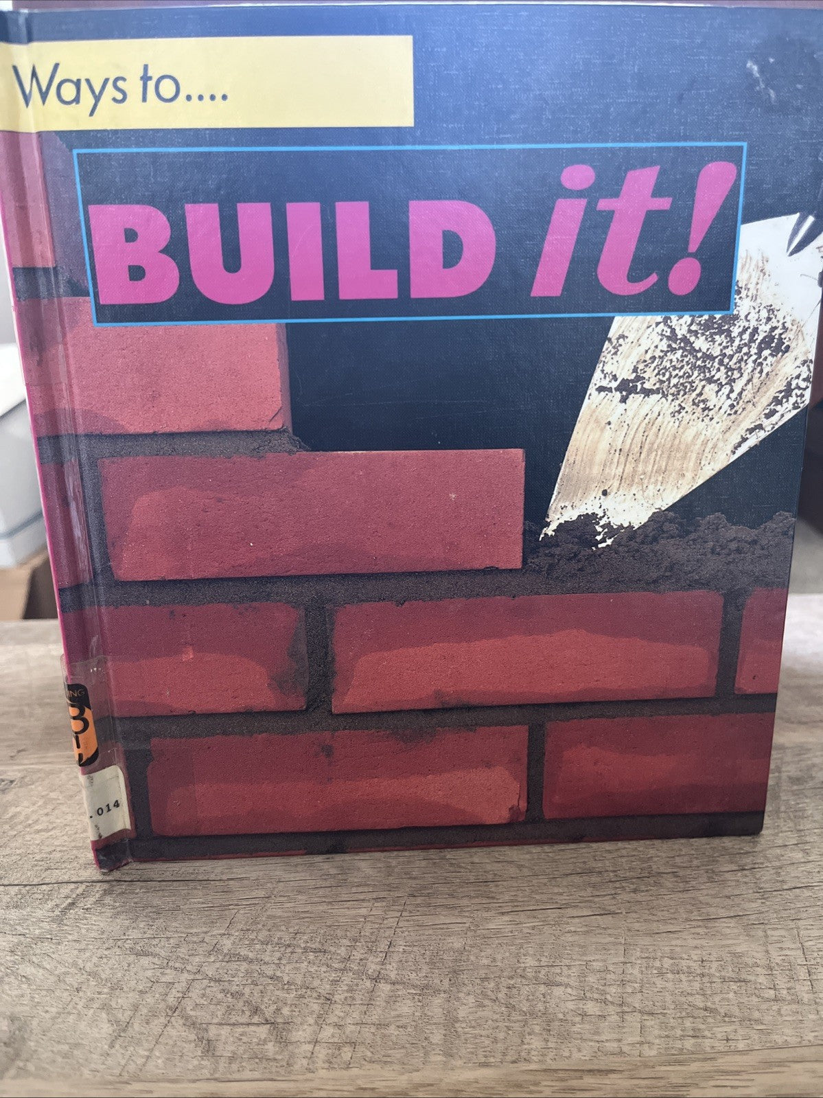 Ways to... Build it! By Henry Pluckrose Photography by Chris Fairclough (1990)
