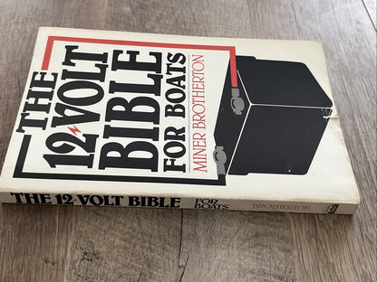 The 12-Volt Bible for Boats 1st First Edition By Miner K. Brotherton 1985