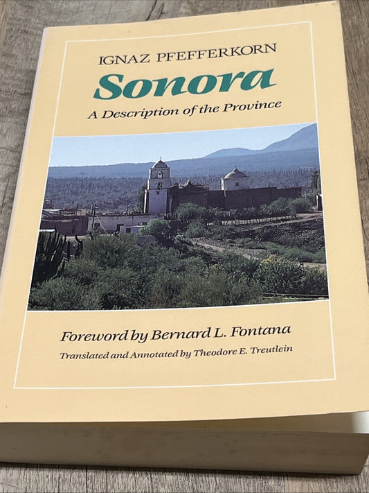 Ignaz Pfefferkorn Sonora - A Description of the Province - Mexican History 1989