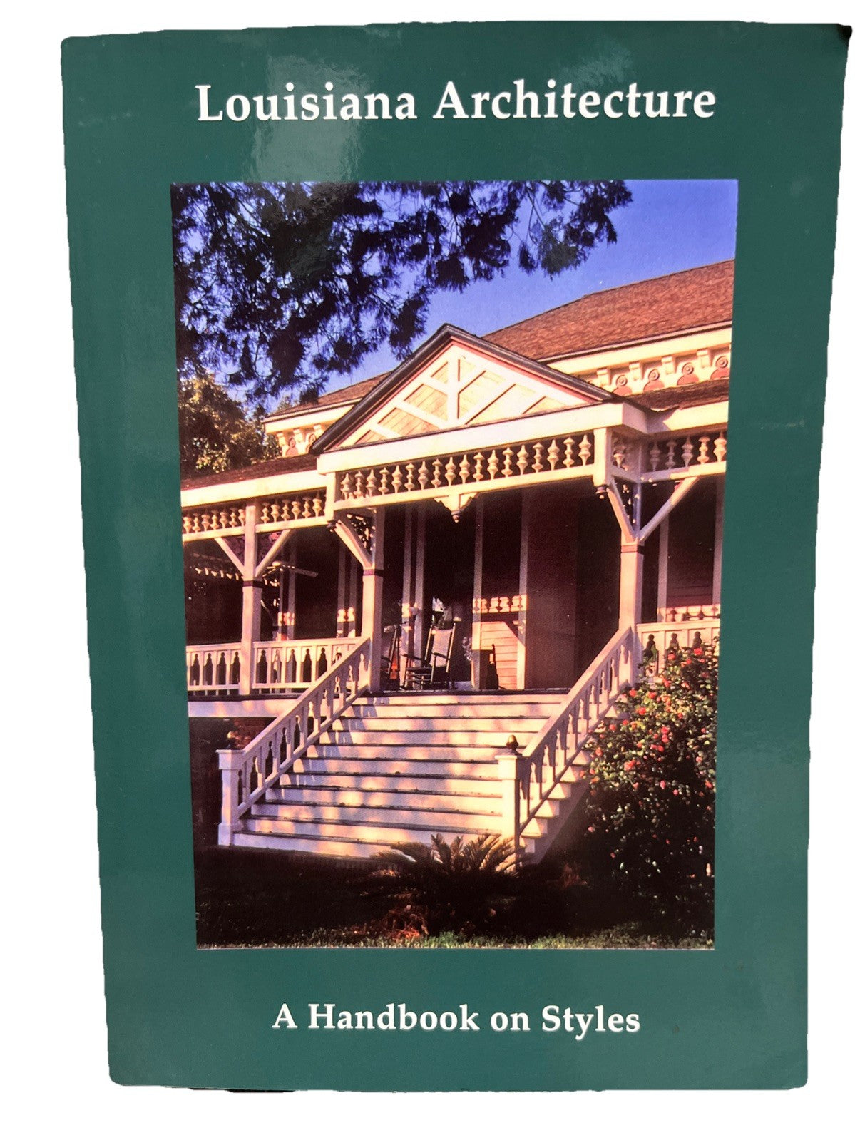LOUISIANA ARCHITECTURE: A HANDBOOK ON STYLES By Jonathan Fricker & Donna Fricker