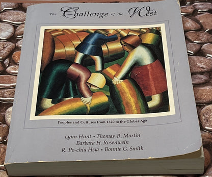 THE CHALLENGE OF THE WEST: PEOPLES AND CULTURES FROM 1320 By Lynn Hunt; Thomas