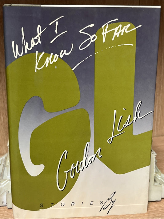 What I Know So Far Gordon Lish (1984, Hardcover) 1st Edition Printing In USA VG