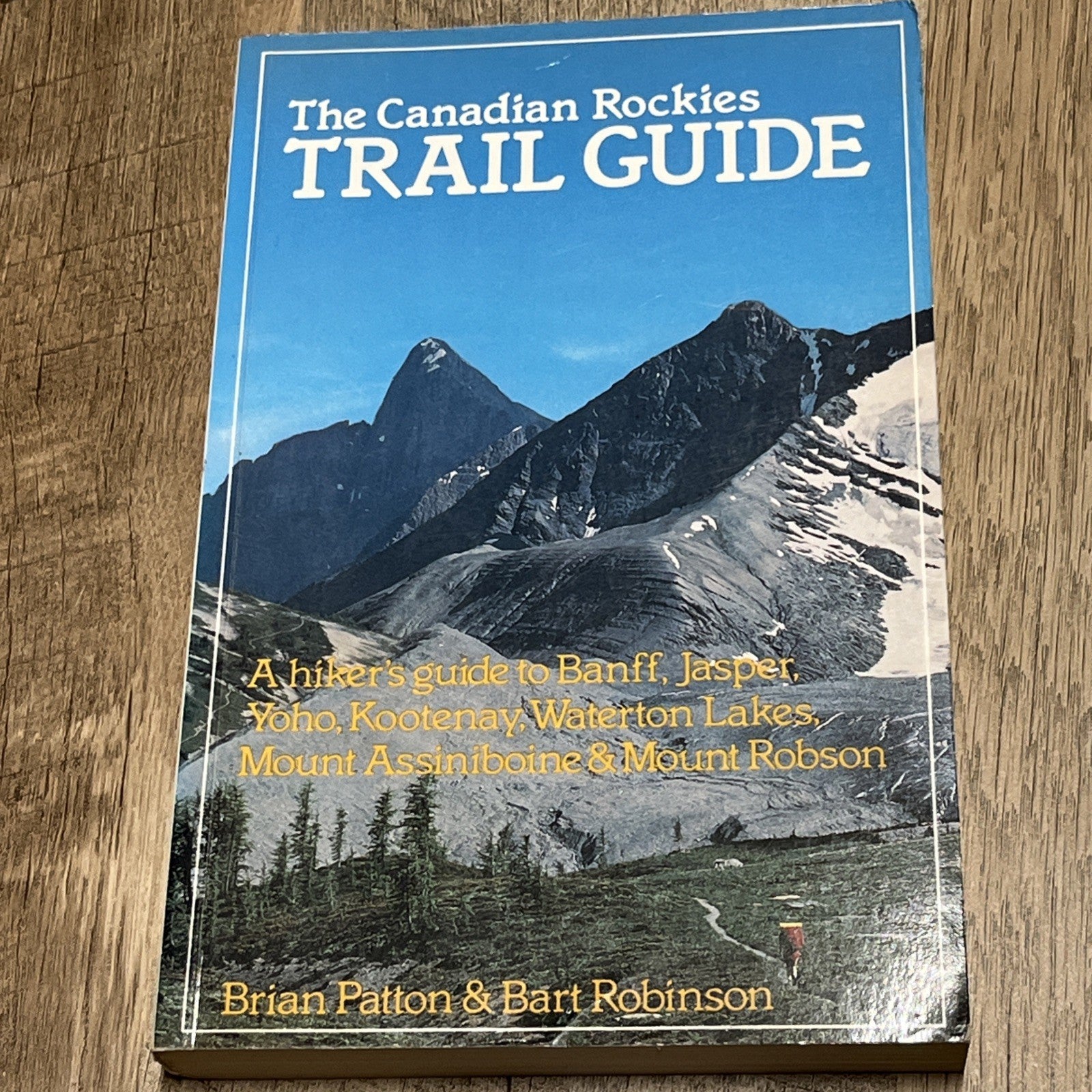 The Canadian Rockies Trail Guide 1986 : A Hiker’s Guide To Banff, Jasper, Yoho