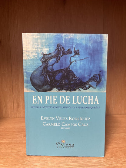 En pie de lucha: Nuevas investigaciones históricas puertorriqueñas (Spanish)