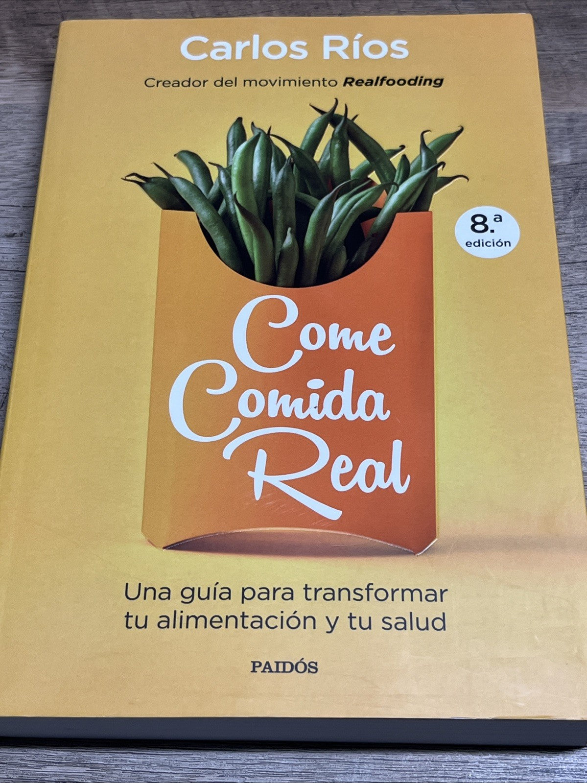 Come comida real:Una guia para transformar tu alimentacion y tu salud,Carlos 8ed