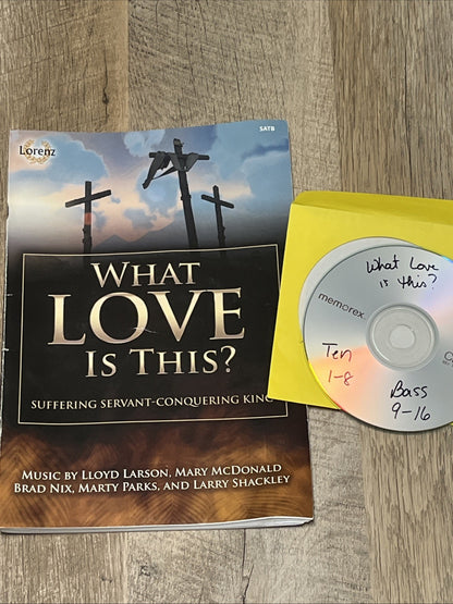 WHAT LOVE IS THIS SAB: SUFFERING SERVANT - CONQUERING KING By Lloyd Larson, Mary