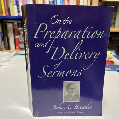 On The Preparation and Delivery of Sermons - John A . Broadus