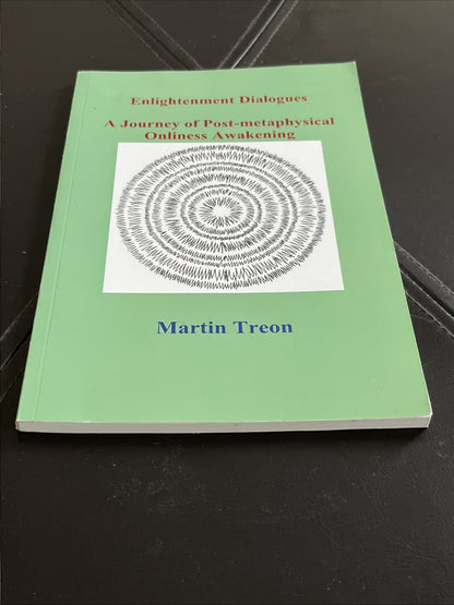Enlightenment Dialogues: A Journey Of Post-Metaphysical Onliness Awakening,...