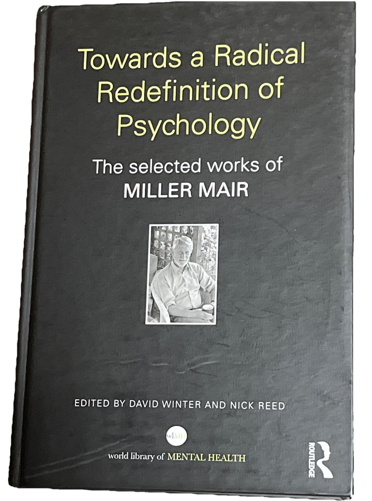 Towards a Radical Redefinition of Psychology: The selected works of Miller Mair 