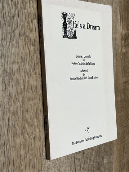 Life's a Dream, written by Pedro Calderón de la Barca By Adrian Mitchell & John