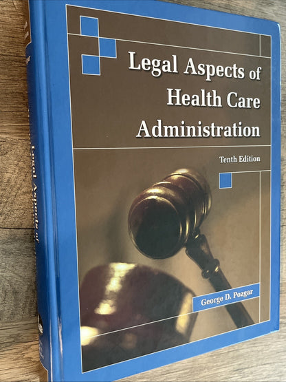 LEGAL ASPECTS OF HEALTH CARE ADMINISTRATION TENTH EDITION BY GEORGE D. POZGAR